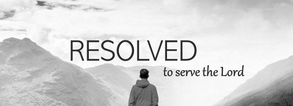 Resolved to Serve the Lord